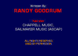 Written By

CHAPPELL MUSIC,

SAILMAKER MUSIC EASCAPJ

ALL RIGHTS RESERVED
USED BY PERMISSION