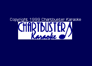 Copyriqht 1999 Chambusner Karaoke

m9 m2