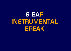 (SBAR
INSTRUMENTAL

BREAK