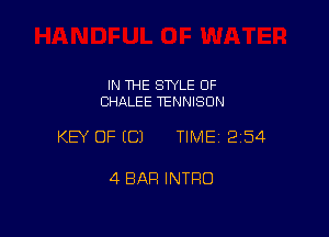 IN THE SWLE OF
CHALEE TENNISCIN

KEY OF ECJ TIME12i54

4 BAR INTRO
