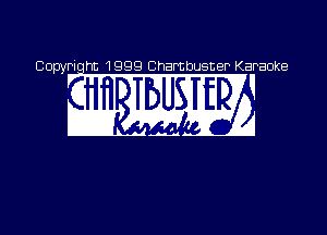 Copyriqht 1999 Chambusner Karaoke

w W
