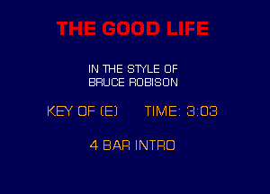 IN THE STYLE OF
BRUCE RDBISON

KEY OF (E) TIMEI 303

4 BAR INTRO