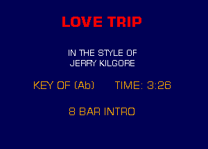 IN THE STYLE OF
JERRY KILGORE

KEY OF (Ab) TIME 328

8 BAR INTRO