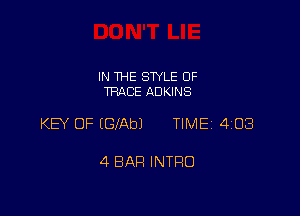 IN THE STYLE OF
TRACE ADKINS

KEY OF EGIAbJ TIME 4108

4 BAR INTRO