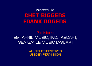 Written By

EMI APRIL MUSIC, INC (ASCAPJ.
SEA GAYLE MUSIC EASCAPJ

ALL RIGHTS RESERVED
USED BY PERMISSION