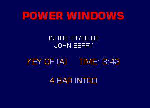 IN THE STYLE OF
JOHN BEFIFN

KEY OF (A) TIME13i48

4 BAR INTRO