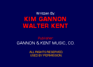 W ritten By

GANNDN a KENT MUSIC, CD.

ALL RIGHTS RESERVED
USED BY PERMISSION