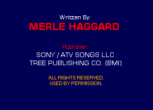 Written By

SONY (ATV SONGS LLC

TREE PUBLISHING CU EBMIJ

ALL RIGHTS RESERVED
USED BY PERMISSION
