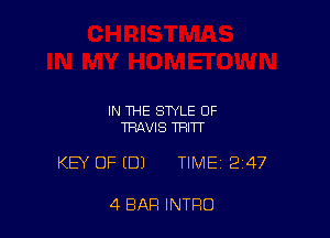 IN THE STYLE OF
TRAVIS THITT

KEY OFIDJ TIME 247

4 BAR INTRO