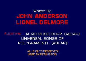 W ritten Bs-

ALMD MUSIC CORP UKSCAPJ.
UNIVERSAL SONGS OF
PDLYGRAM INT'L (ASCAPJ

ALL RIGHTS RESERVED
USED BY PERMISSJON