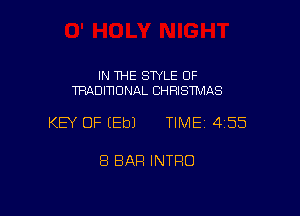 IN THE STYLE OF
TRADITIONAL CHRISTMAS

KEY OF (Eb) TIME 455

8 BAR INTRO