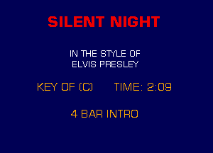 IN THE STYLE OF
ELVIS PRESLEY

KEY OF (C) TIMEI 209

4 BAR INTRO