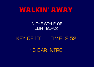 IN THE STYLE 0F
CLINT BMCK

KEY OF EDJ TIME12152

1B BAR INTRO