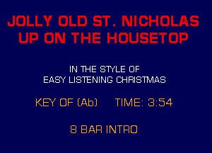 IN THE STYLE OF
EASY LISTENING CHRISTMAS

KEY OF (Ab) TIME 354

8 BAR INTRO