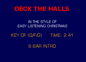IN THE STYLE OF
EASY LISTENING CHRISTMAS

KEY OF (GIFJ'GJ TIMEI 241

8 BAR INTRO