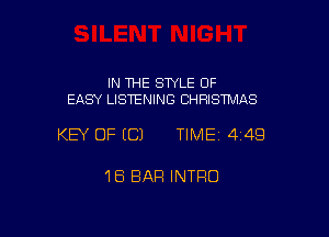 IN THE STYLE OF
EASY LISTENING CHRISTMAS

KEY OF (C) TIMEI 449

18 BAR INTRO