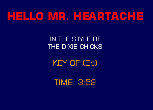 IN THE STYLE OF
THE DIXIE CHICKS

KEY OF (Eb)

TIMEt 352