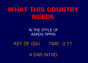 IN THE STYLE OF
AARON TIFPIN

KEY OF (Gbl TIME 311

4 BAR INTRO