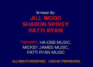 Written Byz

HA-DEB MUSIC,
MICKEY JAMES MUSIC.
PATH RYAN MUSIC

ALL RIGHTS RESERVED. USED BY PERMISSION