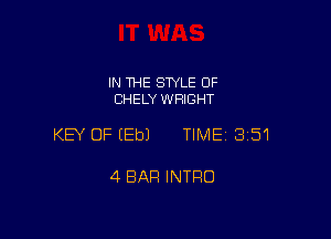 IN THE SWLE OF
CHELY WRIGHT

KEY OF EEbJ TIME 3151

4 BAR INTRO