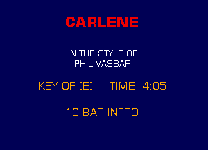 IN THE STYLE OF
PHIL VASSAR

KEY OF (E) TIMEI 405

10 BAR INTRO