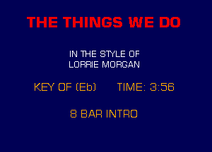 IN THE STYLE 0F
LORRIE MORGAN

KEY OF (Eb) TIME 358

8 BAH INTRO