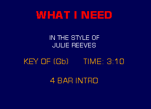 IN THE SWLE 0F
JULIE REEVES

KEY OFEGbJ TIME 3110

4 BAR INTRO