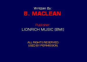 Written By

LIDNRICH MUSIC EBMI)

ALL RIGHTS RESERVED
USED BY PERMISSION
