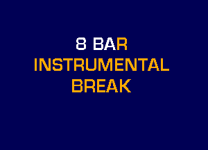 (BBAR
INSTRUMENTAL

BREAK