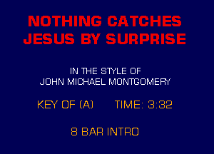 IN THE STYLE OF
JOHN MICHAEL MONTGOMERY

KEY OF (A) TIME 3132

8 BAR INTRO