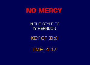 IN 1HE SWLE OF
TY HERNDUN

KEY OF EBbJ

TIMEi 4i47