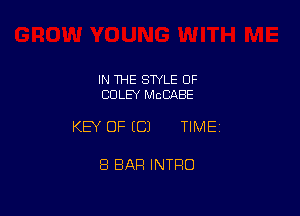 IN 1HE SWLE OF
CDLEY MCCABE

KEY OF ECJ TIME

8 BAR INTRO