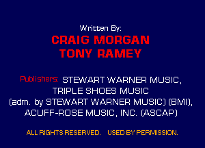Written Byi

STEWART WARNER MUSIC,
TRIPLE SHOES MUSIC
Eadm. by STEWART WARNER MUSIC) EBMIJ.
ACUFF-RDSE MUSIC, INC. IASCAPJ

ALL RIGHTS RESERVED. USED BY PERMISSION.