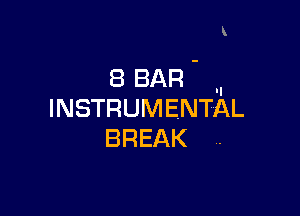 BBAR'

INSTRUMENTAL
BREAK