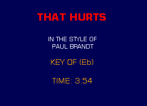 IN 1HE SWLE OF
PAUL BRANDT

KEY OF EEbJ

TIME 1354