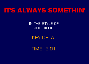 IN THE STYLE OF
JOE DIFFIE

KEY OF (A1

TIMEi 301