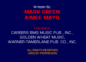 Written Byi

CAREERS BMG MUSIC PUB, IND,
GOLDEN WHEAT MUSIC,
WARNER-TAMERLANE PUB. 80., INC.

ALL RIGHTS RESERVED.
USED BY PERMISSION.
