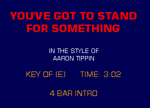 IN THE STYLE OF
AARON TIFPIN

KEY OF (E) TIME 3102

4 BAR INTRO