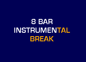 (BBAR
INSTRUMENTAL

BREAK