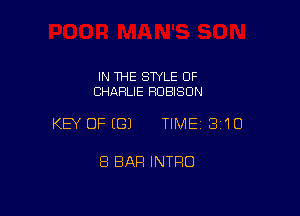 IN THE STYLE OF
CHARLIE RUBISON

KEY OFEGJ TIMEI 310

8 BAR INTRO
