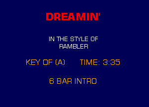 IN THE STYLE 0F
RAMBLEFI

KEY OF EA) TIMEI 335

8 BAR INTRO