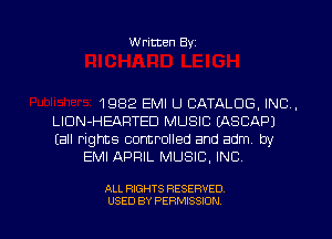 Written Byz

1982 EMI U CATALOG. INC.
LIDN-HEAFITED MUSIC (ASCAPJ
(all rights controlled and adm by

EMI APRIL MUSIC. INC.

ALL RIGHTS RESERVED
USED BY PERMISSION