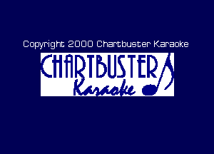 00 2000 Chambuster Karaoke
' ' DI 1
1 l I