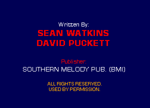 w rltten By

SOUTHERN MELODY PUB EBMIJ

ALL RIGHTS RESERVED
USED BY PERMISSION