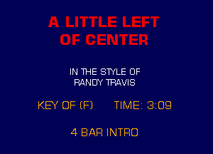 IN THE STYLE OF
RANDY TRAVIS

KEY OF (Fl TIME 309

4 BAR INTRO