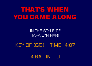 IN THE STYLE OF
TARA LYN HART

KEY OF IUD) TIME 407

4 BAR INTRO