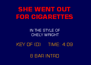 IN THE STYLE OF
CHELY WRIGHT

KEY OF EDJ TIME 409

8 BAR INTRO