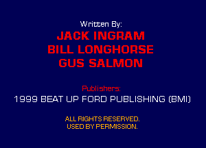 Written Byz

1999 SEAT UP FORD PUBLISHING (BMI)

ALL RIGHTS RESERVED
USED BY PERMISSION.