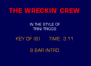 IN THE SWLE OF
TRINI TRIGGS

KEY OFEBJ TIMEI 311

8 BAR INTRO