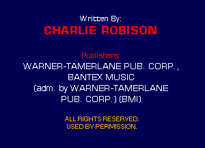 W ritten Byz

WARNER-TAMERLANE PUB. CORP.
BANTEX MUSIC
(adm by WARNER-TAMERLANE
PUB, CORP.) EBMIJ

ALL RIGHTS RESERVED.
USED BY PERMISSION